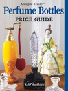 Antique Trader Perfume Bottles Price Guide (eBook)